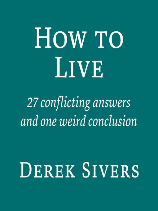 Title details for How to Live by Derek Sivers - Available